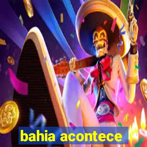 bahia acontece